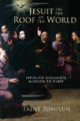 Jesuit on the Roof of the World: Ippolito Desideri's Mission to Tibet