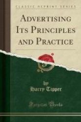 Advertising Its Principles And Practice Classic Reprint Paperback
