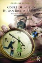 Court Delay And Human Rights Remedies - Enforcing The Right To A Fair Hearing & 39 Within A Reasonable Time& 39 Hardcover New Ed