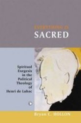 Everything is Sacred: Spiritual Exegesis in the Political Theology of Henri de Lubac