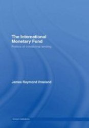 The International Monetary Fund Imf - Politics Of Conditional Lending Hardcover