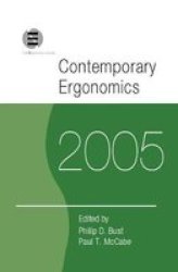 Contemporary Ergonomics 2005 - Proceedings Of The International Conference On Contemporary Ergonomics CE2005 5-7 April 2005 Hatfield UK Hardcover