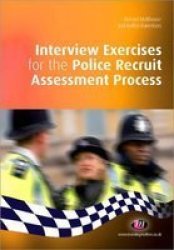 Interview Exercises for the Police Recruit Assessment Process Practical Policing Skills