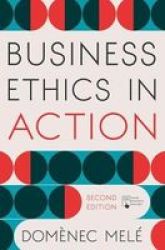 Business Ethics In Action - Managing Human Excellence In Organizations Paperback 2ND Ed. 2020