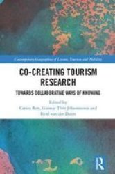 Co-creating Tourism Research: Towards Collaborative Ways Of Knowing Hardcover