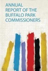 Annual Report Of The Buffalo Park Commissioners Paperback