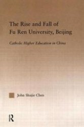 The Rise and Fall of Fu Ren University, Beijing - Catholic Higher Education in China