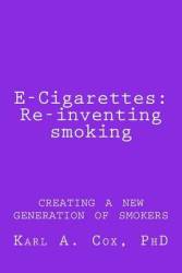 E-cigarettes: Re-inventing Smoking