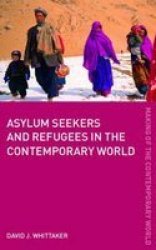 Routledge Asylum Seekers and Refugees in the Contemporary World The Making of the Contemporary World
