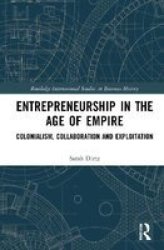 Entrepreneurship In The Age Of Empire - Colonialism Collaboration And Exploitation Hardcover