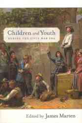 Children And Youth During The Civil War Era Children And Youth In America
