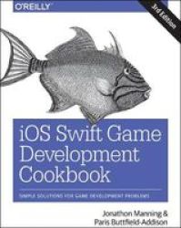 Ios Swift Game Development Cookbook 3E Paperback 3RD Edition