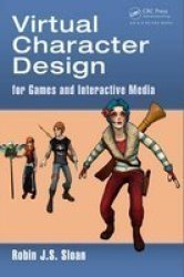 Virtual Character Design For Games And Interactive Media Paperback