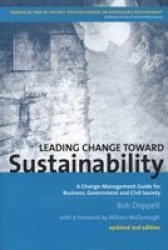 Leading Change Toward Sustainability: A Change-Management Guide for Business, Government and Civil Society, 2nd Revised Edition