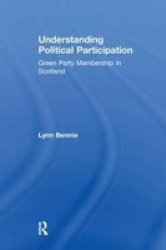 Understanding Political Participation - Green Party Membership In Scotland Paperback