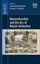 Reconstruction And The Arc Of Racial Injustice Hardcover