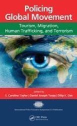 Policing Global Movement - Tourism Migration Human Trafficking And Terrorism hardcover