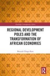 Regional Development Poles And The Transformation Of African Economies Hardcover