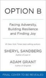 Option B - Facing Adversity Building Resilience And Finding Joy Hardcover