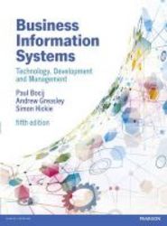 Business Information Systems - Technology Development And Management For The E-business Paperback 5th Revised Edition