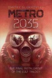 Metro 2035 - The Finale Of The Metro 2033 Trilogy