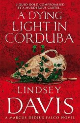 A Dying Light In Corduba: A Marcus Didius Falco Novel
