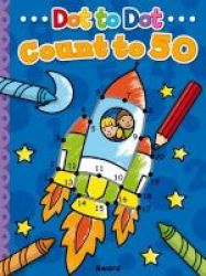 Dot To Dot: Count To 50 Paperback