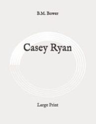 Casey Ryan - Large Print Paperback