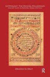 Egyptology: The Missing Millennium: Ancient Egypt in Medieval Arabic Writings UNIV COL LONDON INST ARCH PUB