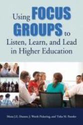 Using Focus Groups To Listen Learn And Lead In Higher Education Hardcover