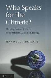 Who Speaks for the Climate? - Making Sense of Media Reporting on Climate Change Paperback
