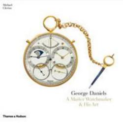 George Daniels: A Master Watchmaker & His Art