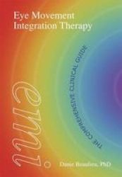 Eye Movement Integration Therapy - The Comprehensive Clinical Guide paperback
