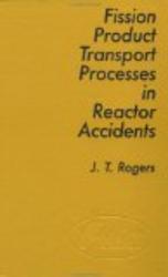 Fission Product Processes In Reactor Accidents Proceedings of the International Centre for Heat and Mass Transfer