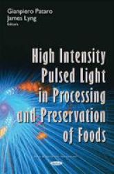 High Intensity Pulsed Light In Processing & Preservation Of Foods Hardcover