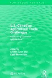 U.s.-canadian Agricultural Trade Challenges - Developing Common Approaches Paperback