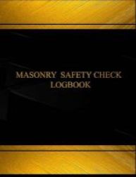 Masonry Safety Check & Maintenance Log Log Book Journal - 125 Pgs 8.5 X 11 - Masonry Safety Check And Maintenance Logbook Black Cover X-large Paperback