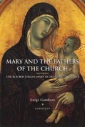 Mary and the Fathers of the Church: The Blessed Virgin Mary in Patristic Thought by Luigi Gambero