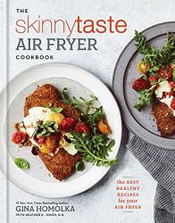 The Skinnytaste Air Fryer Cookbook: The Best Healthy Recipes For Your Air Fryer