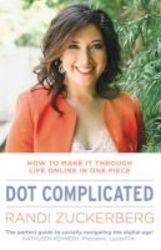 Dot Complicated - How To Make It Through Life Online In One Piece