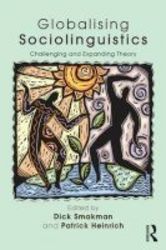 Globalising Sociolinguistics - Challenging And Expanding Theory Paperback