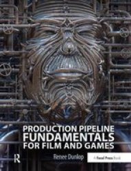 Production Pipeline Fundamentals For Film And Games Hardcover