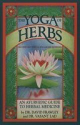 The Yoga Of Herbs - Vasant Lad Paperback