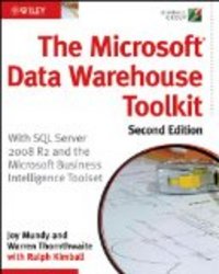 The Microsoft Data Warehouse Toolkit: With SQL Server 2008 R2 and the Microsoft Business Intelligence Toolset