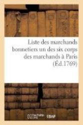 Liste Des Marchands Bonnetiers Un Des Six Corps Des Marchands A Paris French Paperback