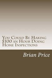 You Could Be Making $100 An Hour Doing Home Inspections paperback