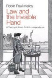 Law And The Invisible Hand - A Theory Of Adam Smith& 39 S Jurisprudence Paperback New Edition