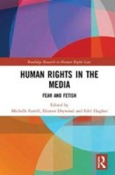 Human Rights In The Media - Fear And Fetish Hardcover
