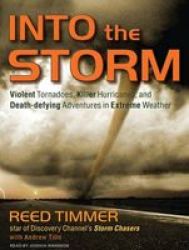 Into the Storm - Violent Tornadoes, Killer Hurricanes, and Death-defying Adventures in Extreme Weather CD, Library ed