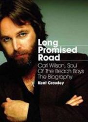 Long Promised Road - Carl Wilson Soul Of The Beach Boys: The Biography Paperback